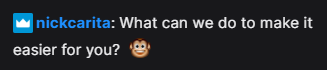 nickcarita saying: What can we do to make it easier for you?